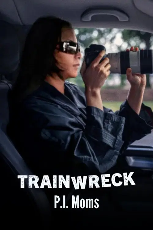 Trainwreck: P.I. Moms