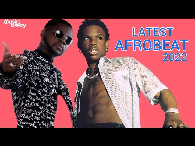 LATEST NAIJA AFROBEAT 2022 NONSTOP CHILL & PARTY MIX BY MUSICBWOY FT REMA, KIZZ DANIEL,  BURNA BOY,