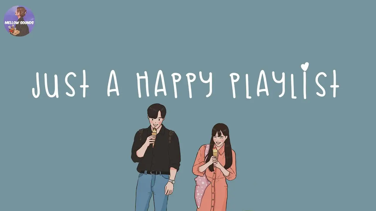 [Playlist] happy vibes songs to make you feel so good 💐 good vibes only