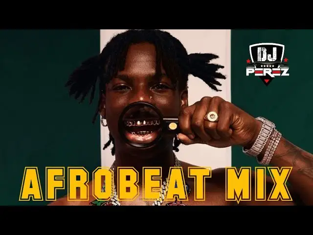 NAIJA AFROBEAT VIDEO MIX | AFROBEATS | DJ PEREZ (Rema, Omah Lay, Burna Boy)
