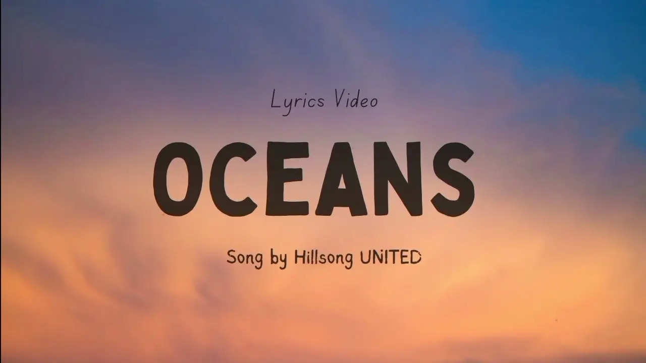 Oceans Song by Hillsong UNITED (Lyric Video) | Matt Redman & Hillsong Worship