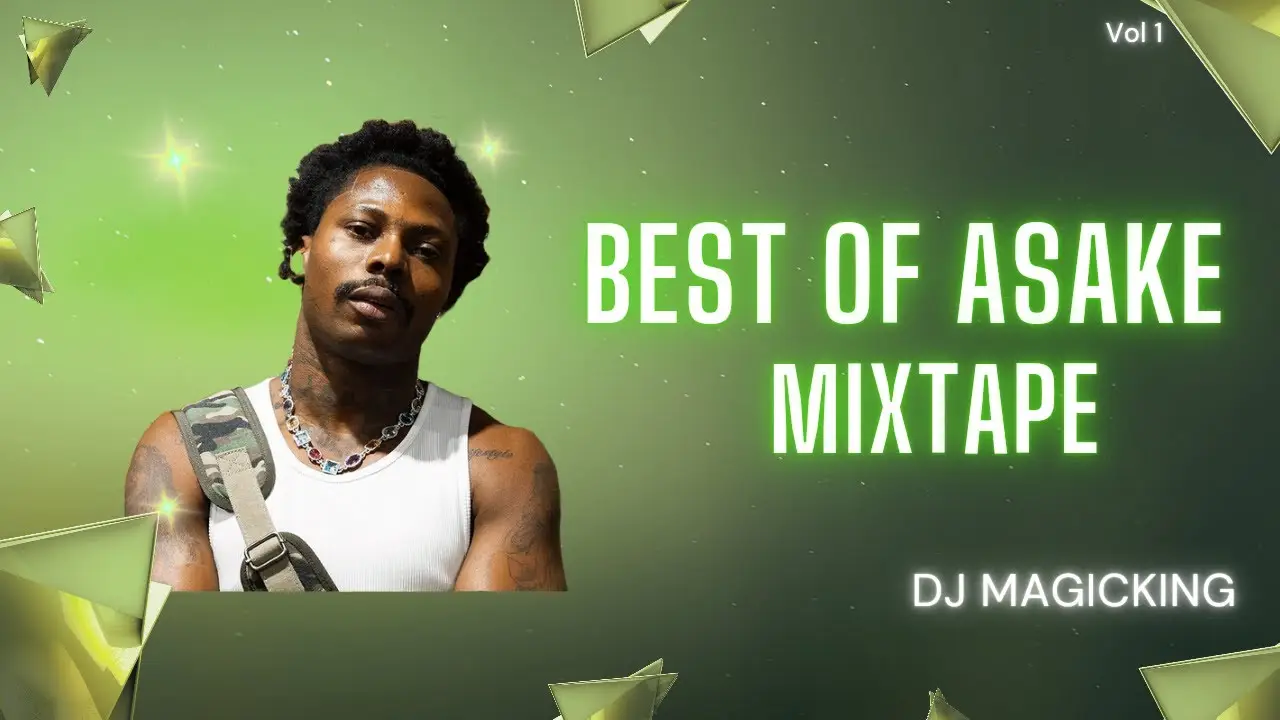 BEST OF ASAKE MIX | DJ MAGICKING