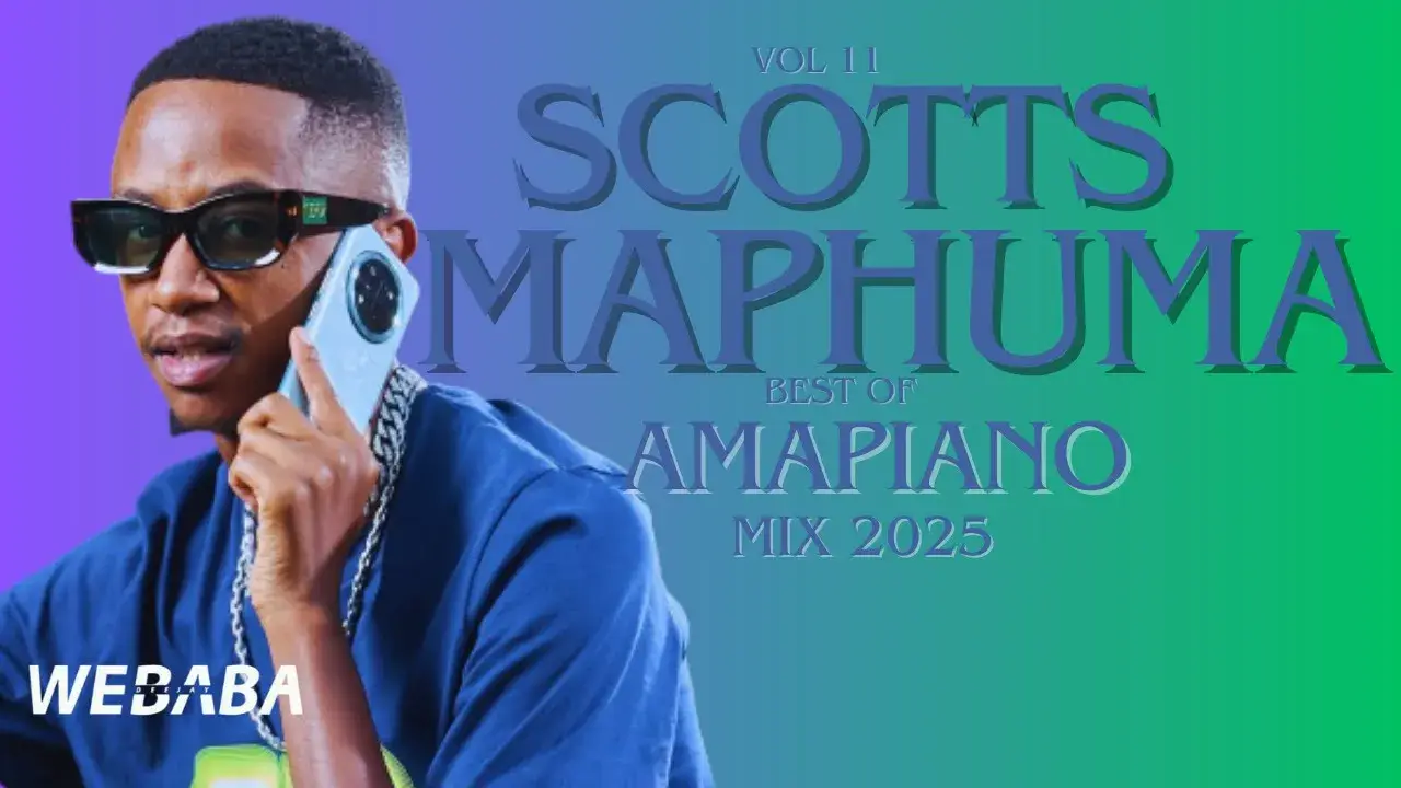 Scotts Maphuma Best Of Amapiano Mix 2025 Vol 11 | Dj Webaba