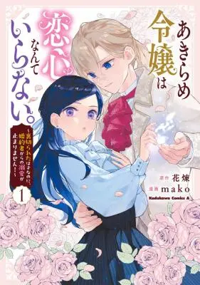 Akirame Reijo Wa Koigokoro Nante Iranai Uragirareta Hazunanoni, Konyakusha Kara No Dekiai Ga Tomarimasen!