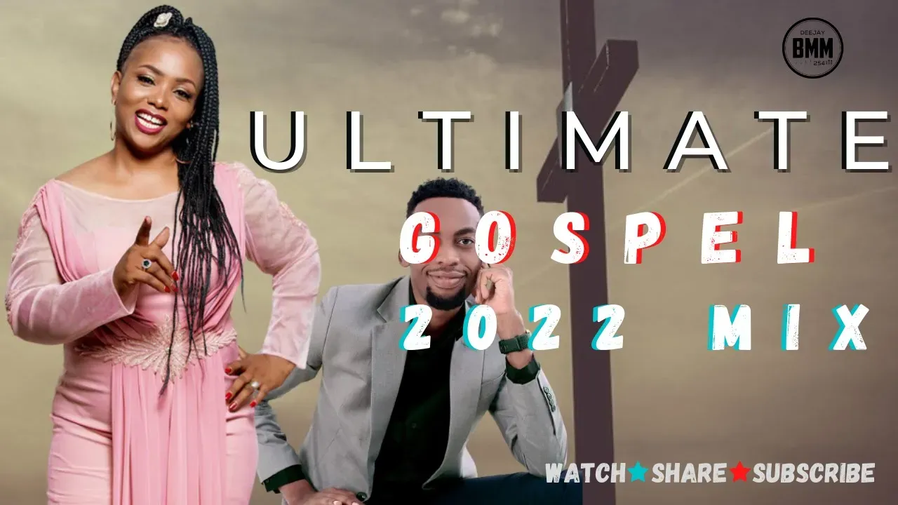 ULTIMATE/BEST OF GOSPEL 2022 HD VIDEO MIX- DJ BMM, GOODLUCK,SHUSHO,MARTHA,SIZE 8,ROSE MUHANDO,ZABRON