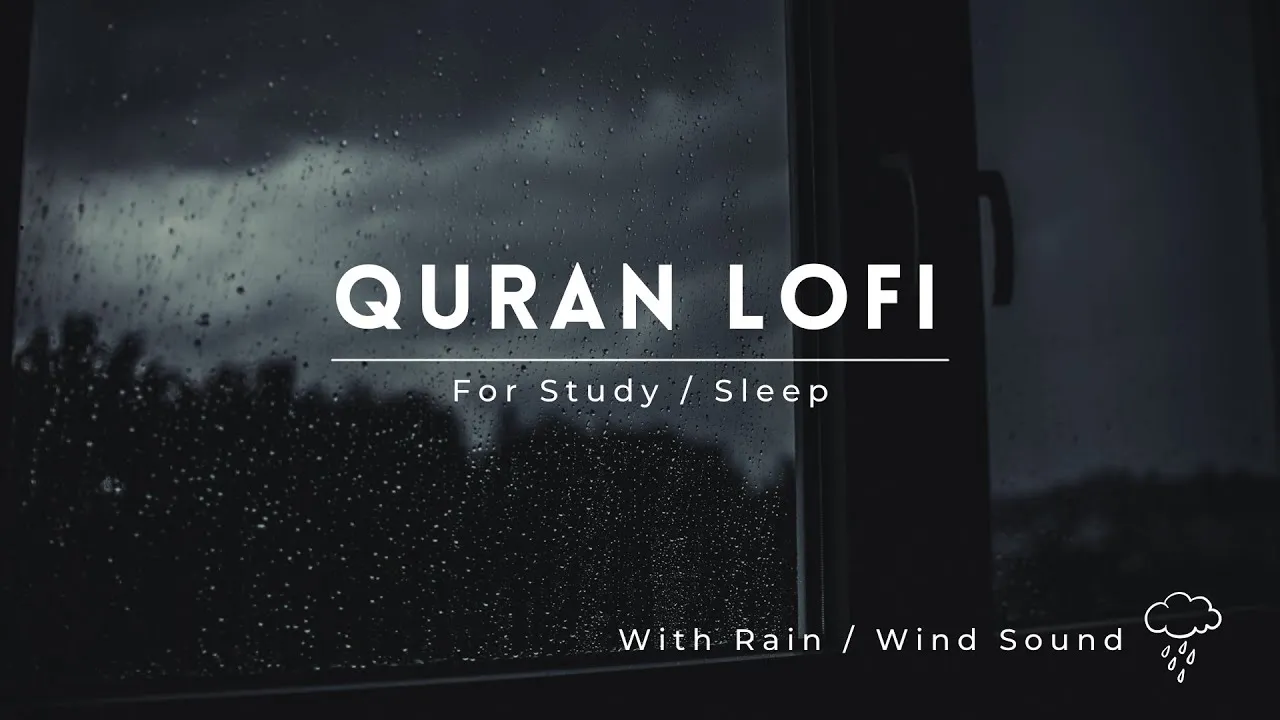 Lofi Quran | Quran For Sleep/Study Sessions - Relaxing Quran - {With Rain / Wind Sound}