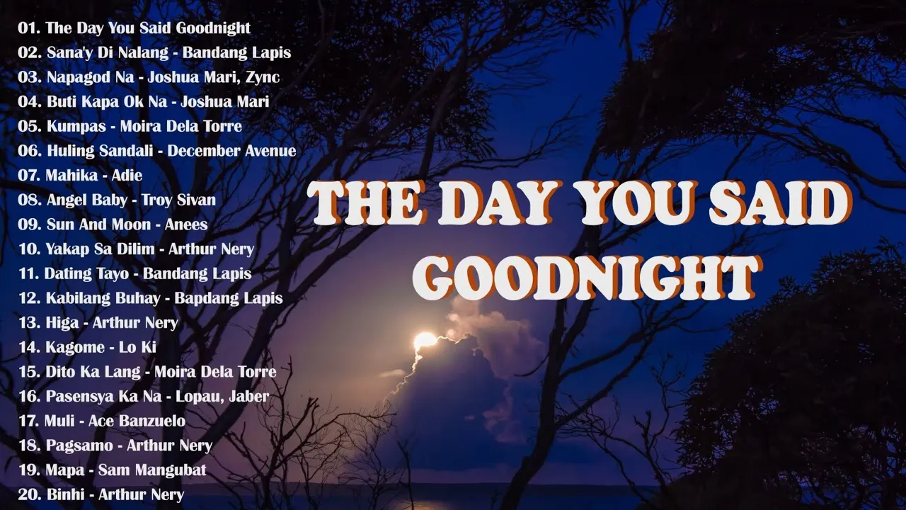 The Day You Said Goodnight New OPM Songs Hits Playlist Philipino Trending 2023