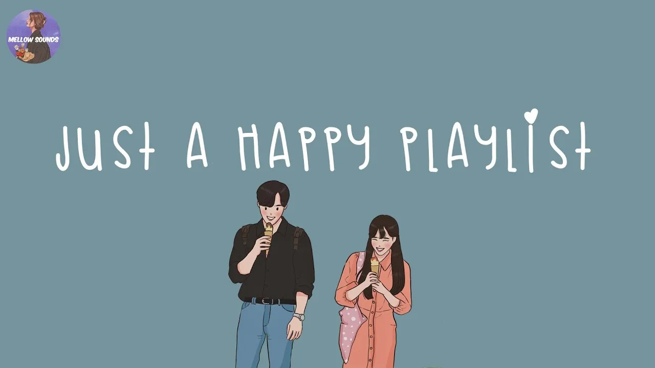 [Playlist] happy vibes songs to make you feel so good 💐 good vibes only