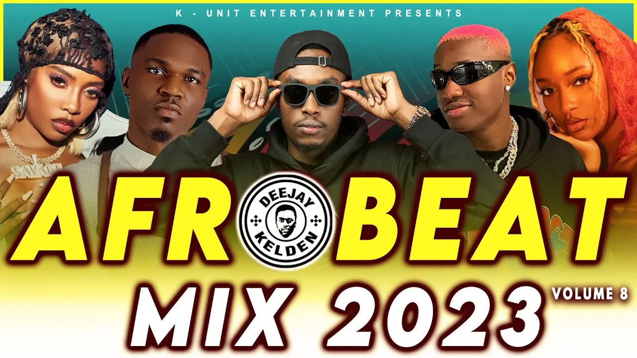 AFROBEAT MIX 2023 VOL.8 - KIZZ DANIEL, ASAKE, AYRA STARR, RUGER,REMA,SYPRO, TIWA SAVAGE BY DJ KELDEN