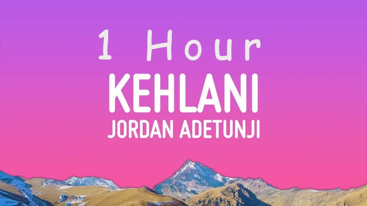 Jordan Adetunji - KEHLANI (Lyrics) | 1 hour