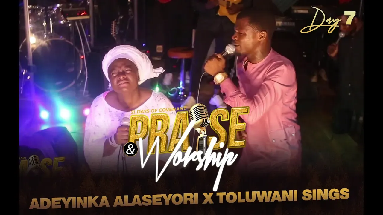 Adeyinka Alaseyori ft Toluwani Sings | Day 7 of 21 Days Covenant Praise and Worship