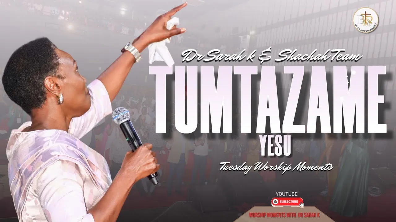 Dr. Sarah K  //  TUMTAZAME YESU, TUTAISHI