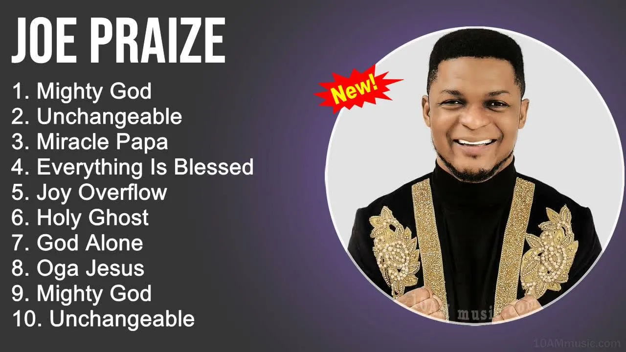 Joe Praize Gospel Worship Songs - Mighty God, Unchangeable, Everything Is Blessed - GospelSongs 2022