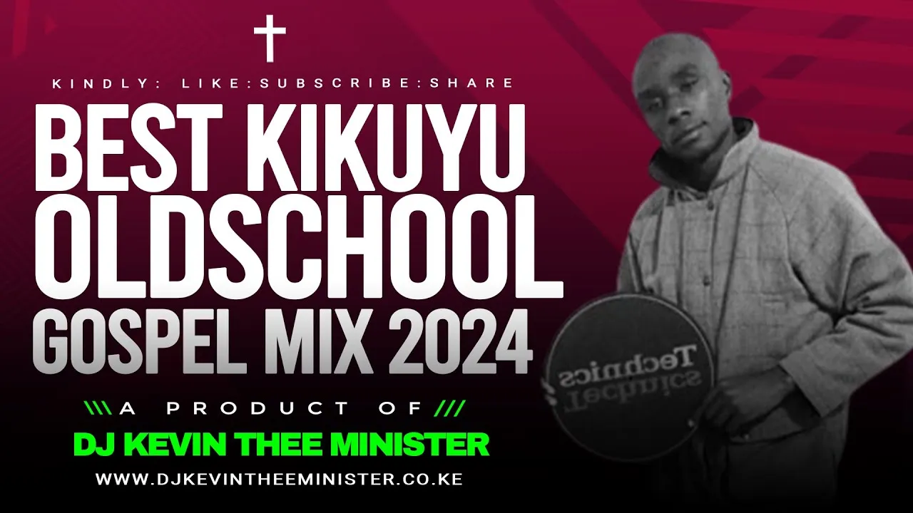 KIKUYU OLDSCHOOL GOSPEL MIX 2024 | I HOUR + Nonstop Mix | DJ KEVIN THEE MINISTER