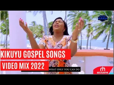 BEST OF KIKUYU GOSPEL MIX 2022 - By Dj Kako Kigooco Mix /RH EXCLUSIVE