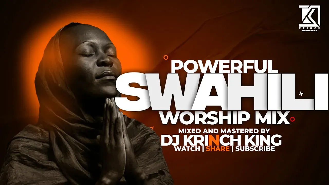 POWERFUL SWAHILI WORSHIP MIX | 1 HOUR OF NONSTOP WORSHIP GOSPEL MIX | DJ KRINCH KING